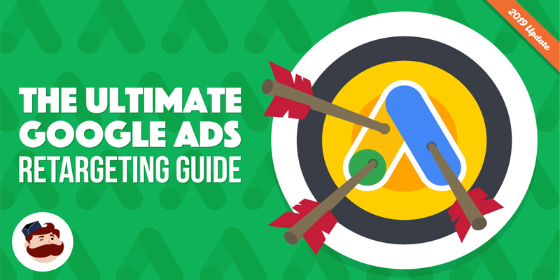 The Ultimate Google Ads Retargeting Guide