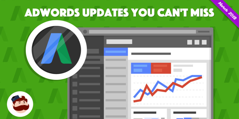 Google AdWords Latest Updates – All You Need To Know [2018]