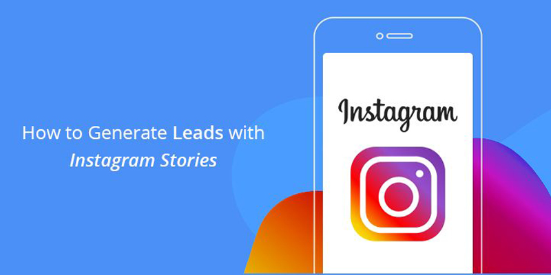 How to Generate Leads With Instagram Stories