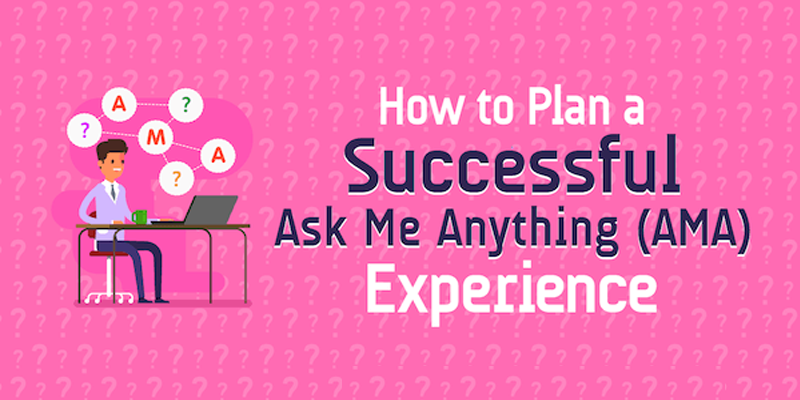 How to Plan a Successful Ask Me Anything (AMA) Experience