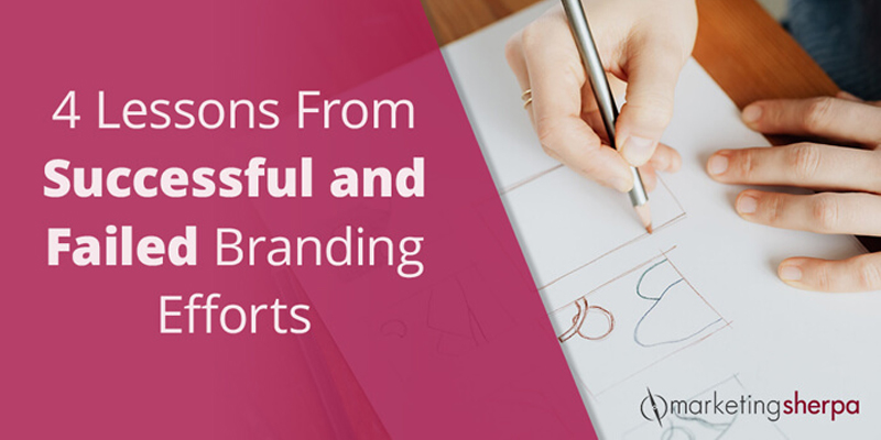 4 Lessons From Successful and Failed Branding Efforts