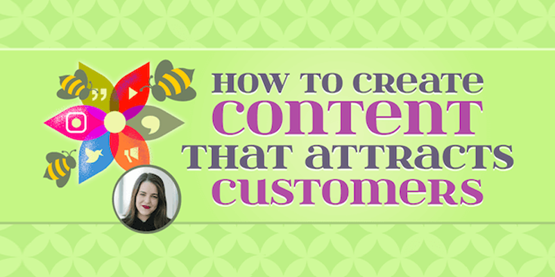 How to Create Content That Attracts Customers