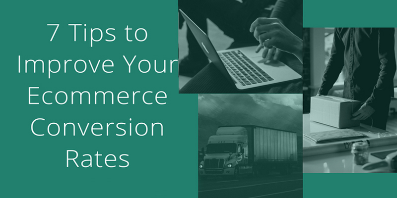 Conversion Rate Optimization: 7 Tips To Improve Your Ecommerce Conversion Rates