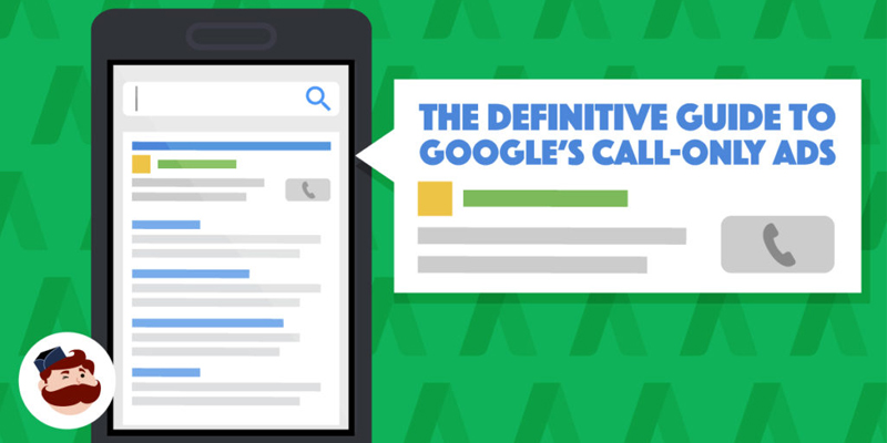 The Definitive Guide to Google’s Call-Only Ads