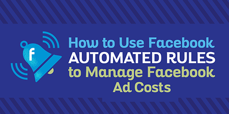 How to Use Facebook Automated Rules to Manage Facebook Ad Costs