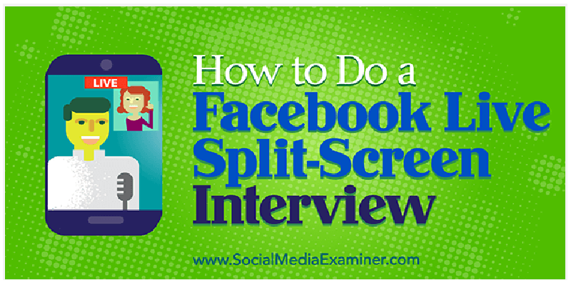 How to Do a Facebook Live Split-Screen Interview