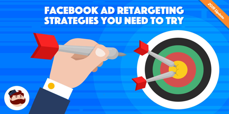 7 Facebook Ad Retargeting Strategies You Need to Try