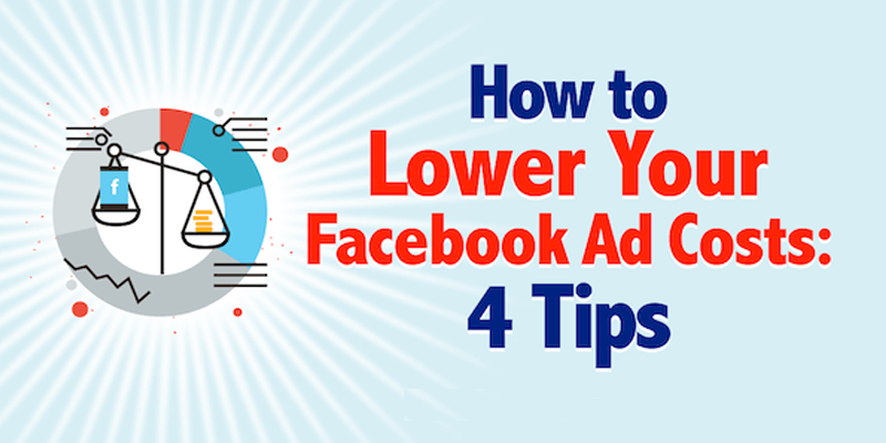 How to Lower Your Facebook Ad Costs: 4 Tips