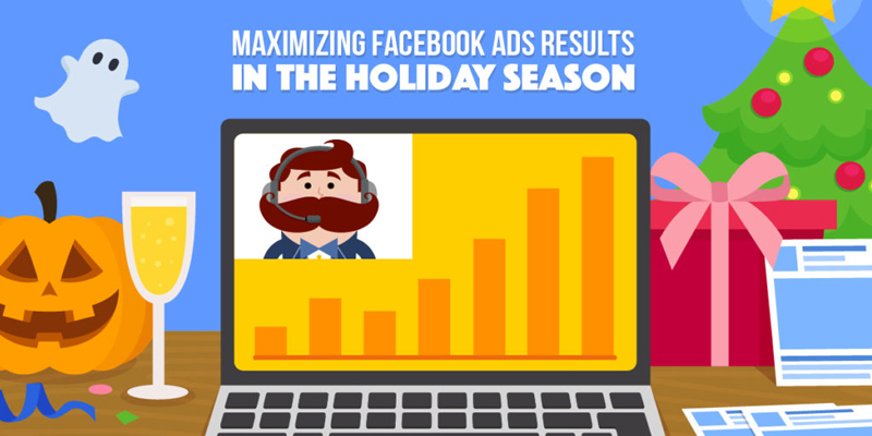 10 Facebook Ads Strategies To Maximize Your Holiday Advertising