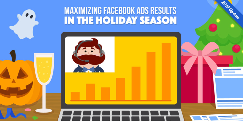 10 Facebook Ads Strategies To Maximize Your Holiday Advertising