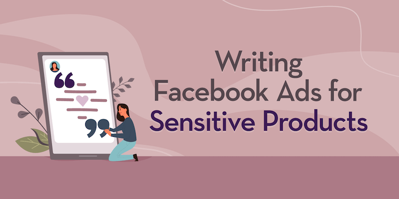 Writing Facebook Ads for Sensitive Products and Services