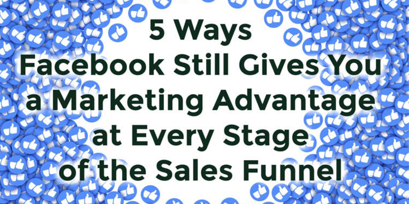 Top 5 Advantages of Facebook Marketing for Your Business