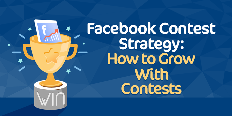 Facebook Contest Strategy: How to Grow With Contests