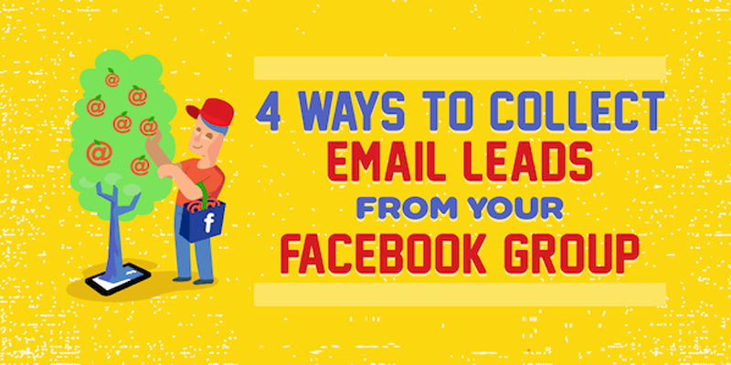 4 Ways to Collect Email Leads From Your Facebook Group