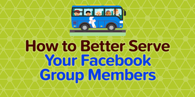 How to Better Serve Your Facebook Group Members