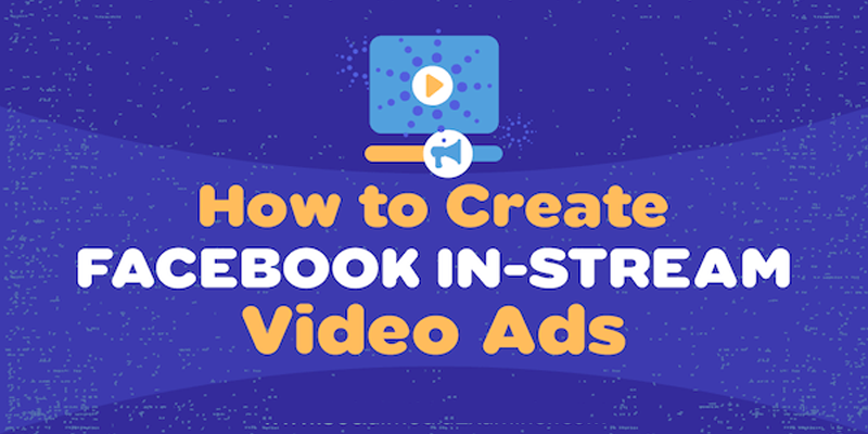 How to Create Facebook In-Stream Video Ads