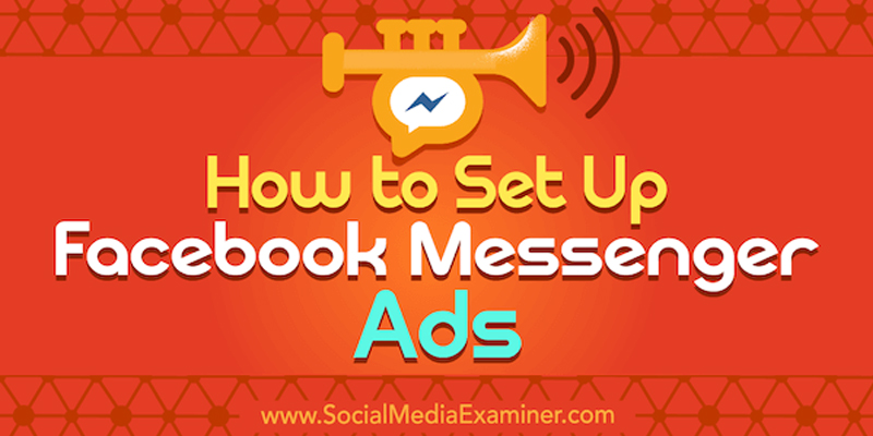 How to Set Up Facebook Messenger Ads