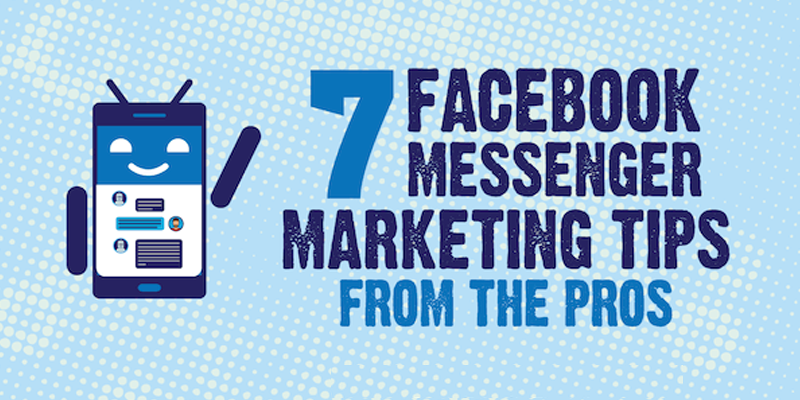 7 Facebook Messenger Marketing Tips From the Pros