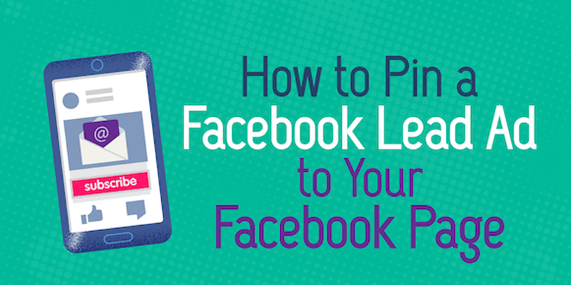 How to Pin a Facebook Lead Ad to Your Facebook Page