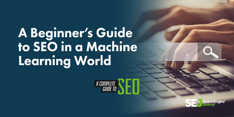 A Beginner’s Guide to SEO in a Machine Learning World