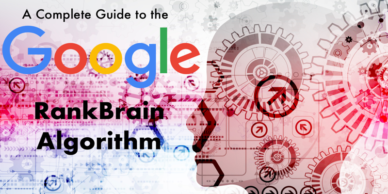 A Complete Guide to the Google RankBrain Algorithm