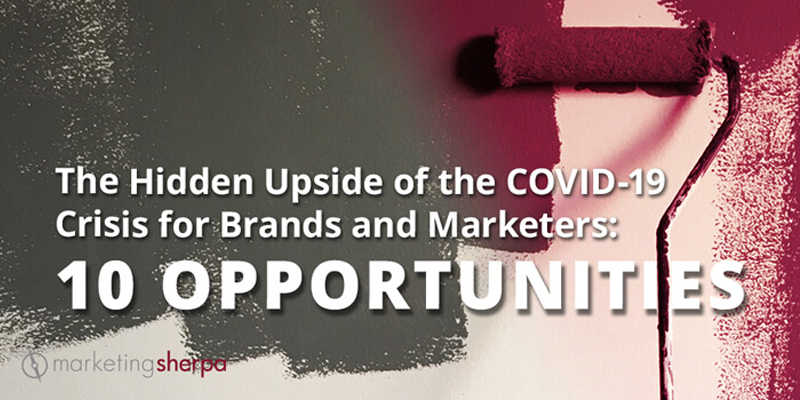 The Hidden Upside of the COVID-19 Crisis for Brands and Marketers: 10 opportunities