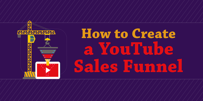 How to Create a YouTube Sales Funnel