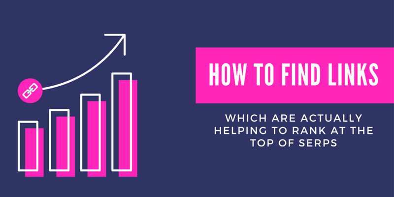 How to Find Links Which Can Actually Help You Rank at the Top of SERPs