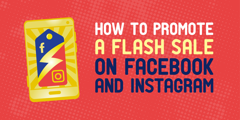 How to Promote a Flash Sale on Facebook and Instagram