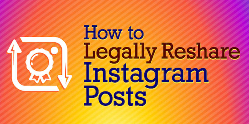 How to Legally Reshare Instagram Posts