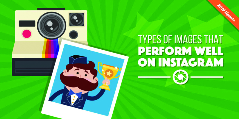 Top Types of Images that Perform Well on Instagram in 2019