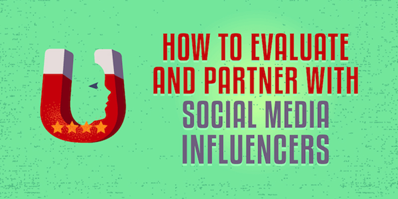 How to Evaluate and Partner With Social Media Influencers