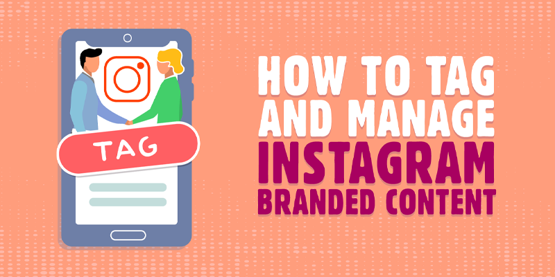 How to Tag and Manage Instagram Branded Content