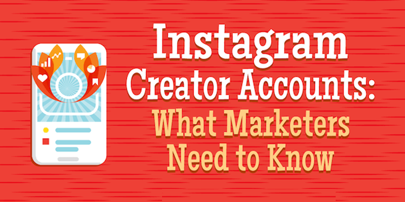Instagram Creator Accounts: What Marketers Need to Know