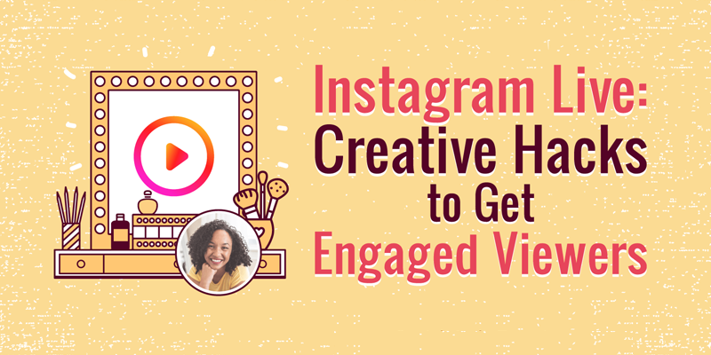 Instagram Live: Creative Hacks to Get Engaged Viewers