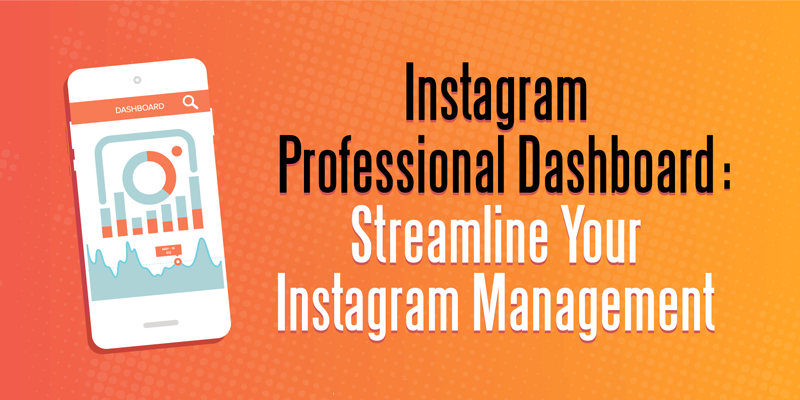 Instagram Professional Dashboard: Streamline Your Instagram Management