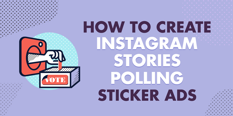 How to Create Instagram Stories Polling Sticker Ads