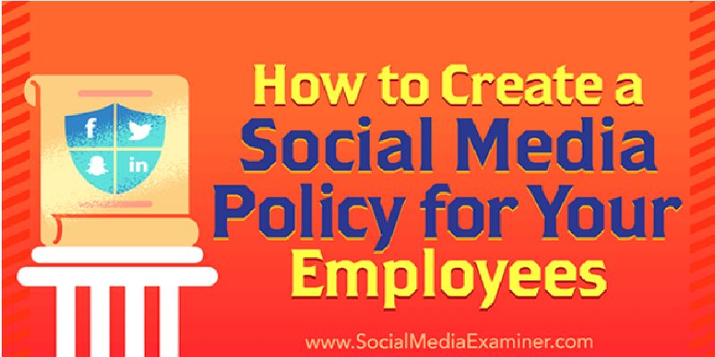 How to Create a Social Media Policy for Your Employees