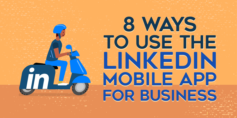 8 Ways to Use the LinkedIn Mobile App for Business