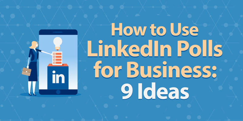 How to Use LinkedIn Polls for Business: 9 Ideas
