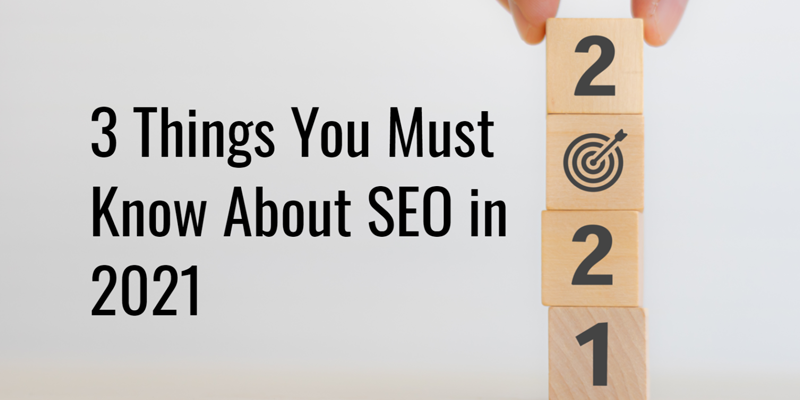 3 Things You Must Know About SEO in 2021