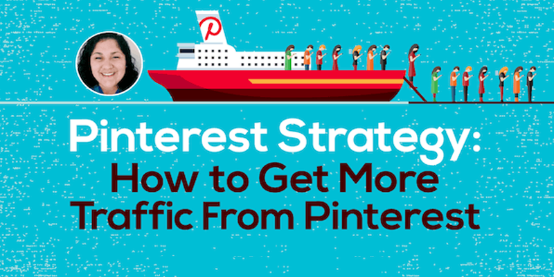 Pinterest Strategy: How to Get More Traffic From Pinterest