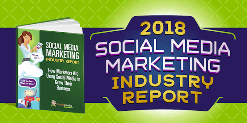 2018 Social Media Marketing Industry Report