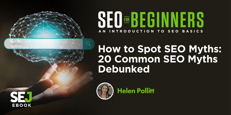 How to Spot SEO Myths: 20 Common SEO Myths, Debunked