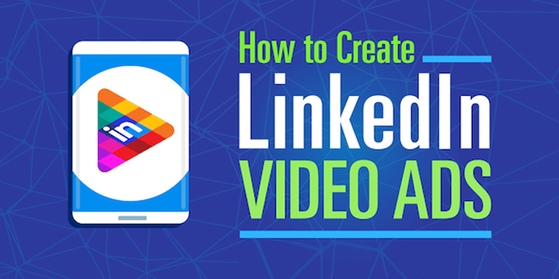 How to Create LinkedIn Video Ads