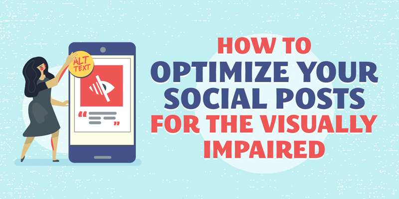How to Optimize Your Social Posts for the Visually Impaired