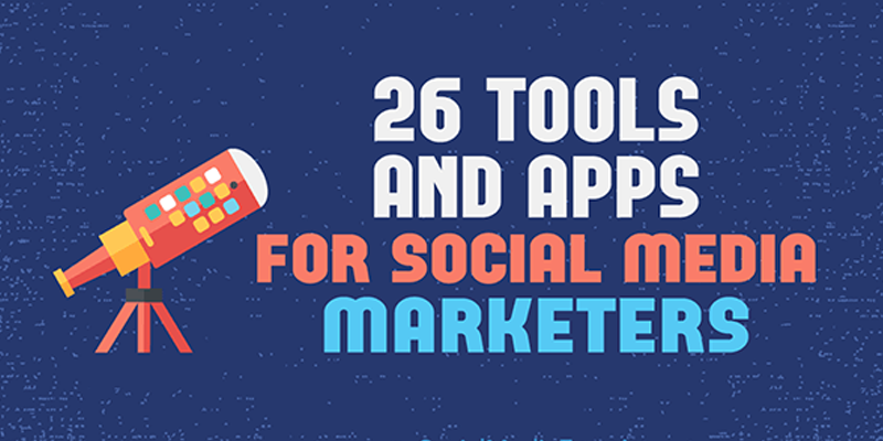 26 Tools and Apps for Social Media Marketers