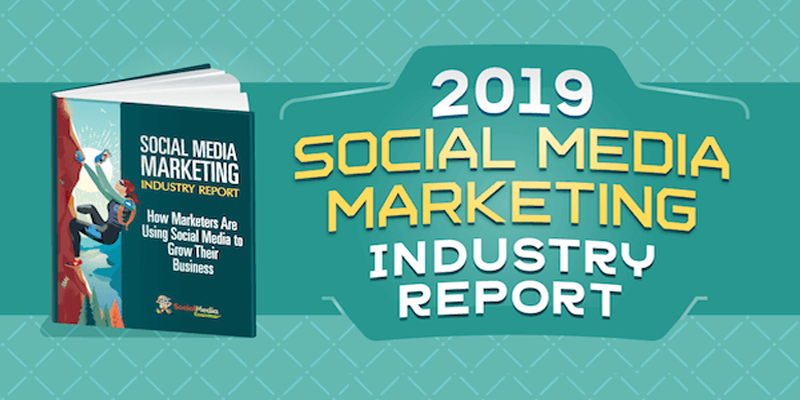 2019 Social Media Marketing Industry Report
