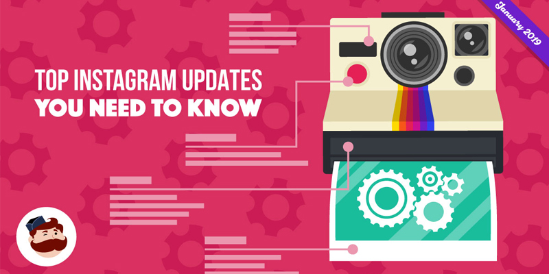 Top Instagram Updates You Need to Know in 2019 – January Edition