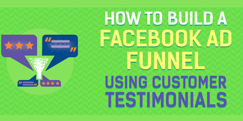 How to Build a Facebook Ad Funnel Using Customer Testimonials